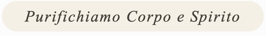 Purifichiamo il corpo e lo spirito
